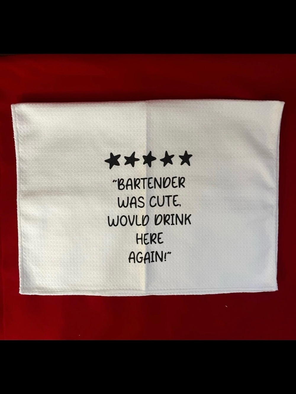 Funny Bartender Kitchen Towel “Bartender Was Cute, Would Drink Here Again!”